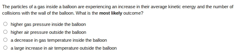 the particles of a gas inside a balloon are experiencing an increase in…