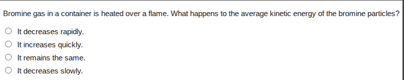 bromine gas in a container is heated over a flame. what happens to the …