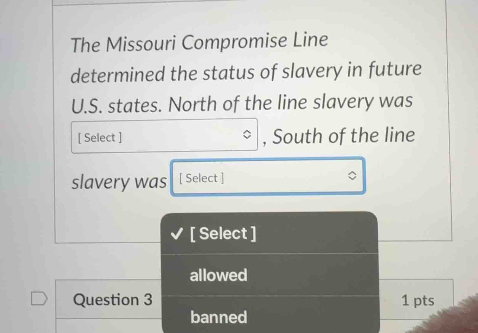 question 3 1 pts the missouri compromise line determined the status of …
