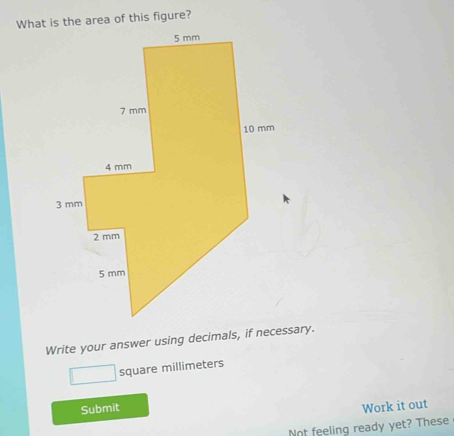 what is the area of this figure? 5 mm 7 mm 10 mm 4 mm 3 mm 2 mm 5 mm wr…