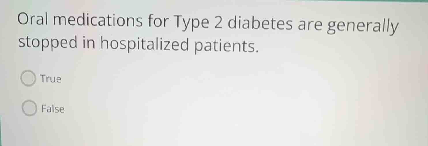 oral medications for type 2 diabetes are generally stopped in hospitali…