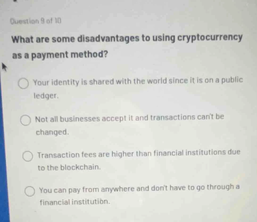 question 9 of 10 what are some disadvantages to using cryptocurrency as…