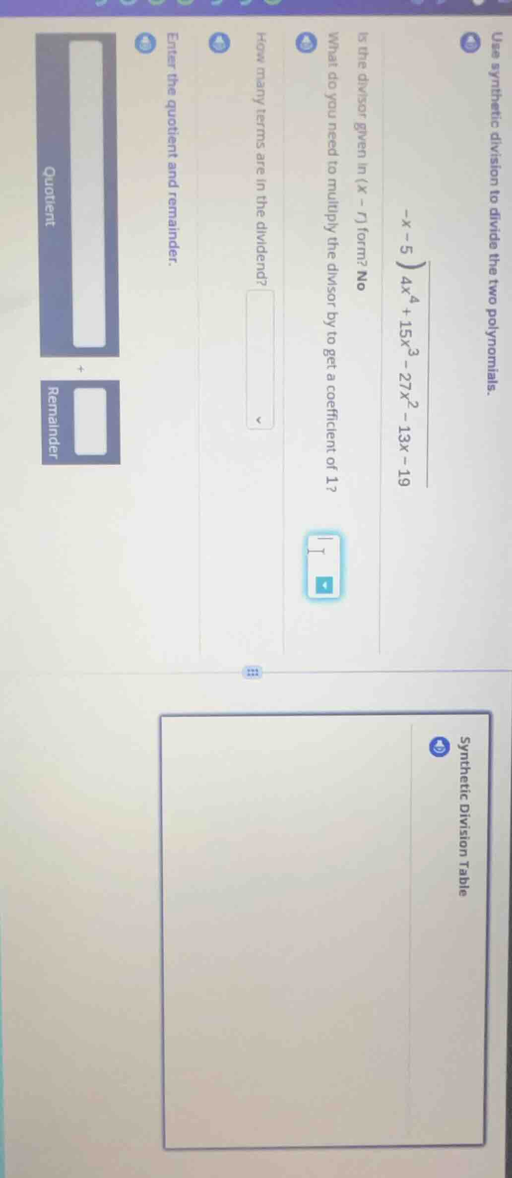 use synthetic division to divide the two polynomials.$dfrac{4x^{4}+15x^…