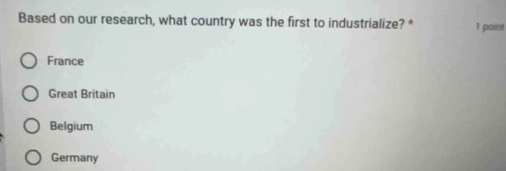 based on our research, what country was the first to industrialize? * 1…