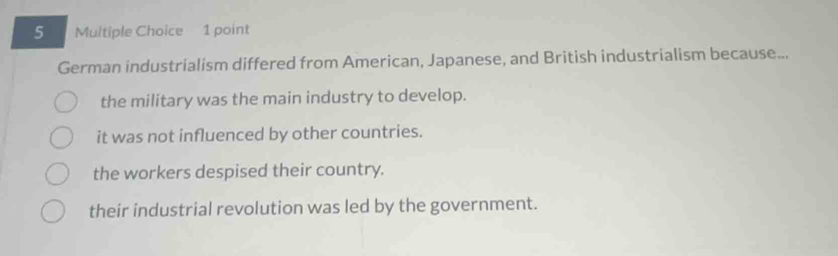 5 multiple choice 1 point german industrialism differed from american, …