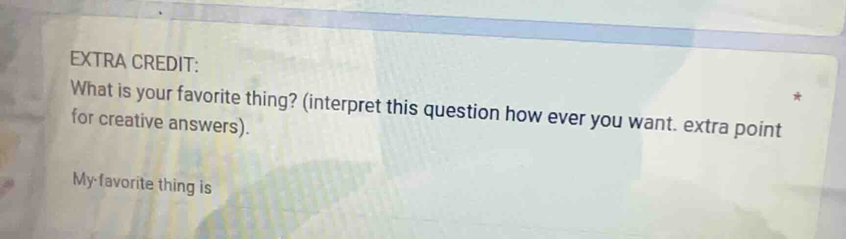 extra credit: what is your favorite thing? (interpret this question how…