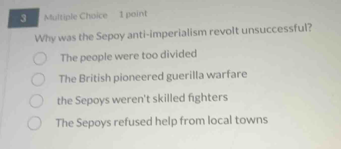 3 multiple choice 1 point why was the sepoy anti-imperialism revolt uns…