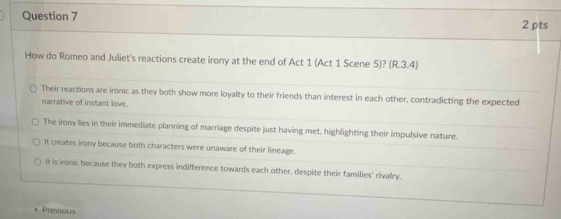 question 7 2 pts how do romeo and juliets reactions create irony at the…