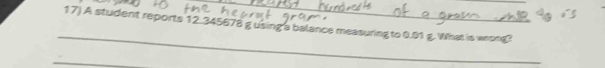 17) a student reports 12.345678 g using a balance measuring to 0.01 g. …