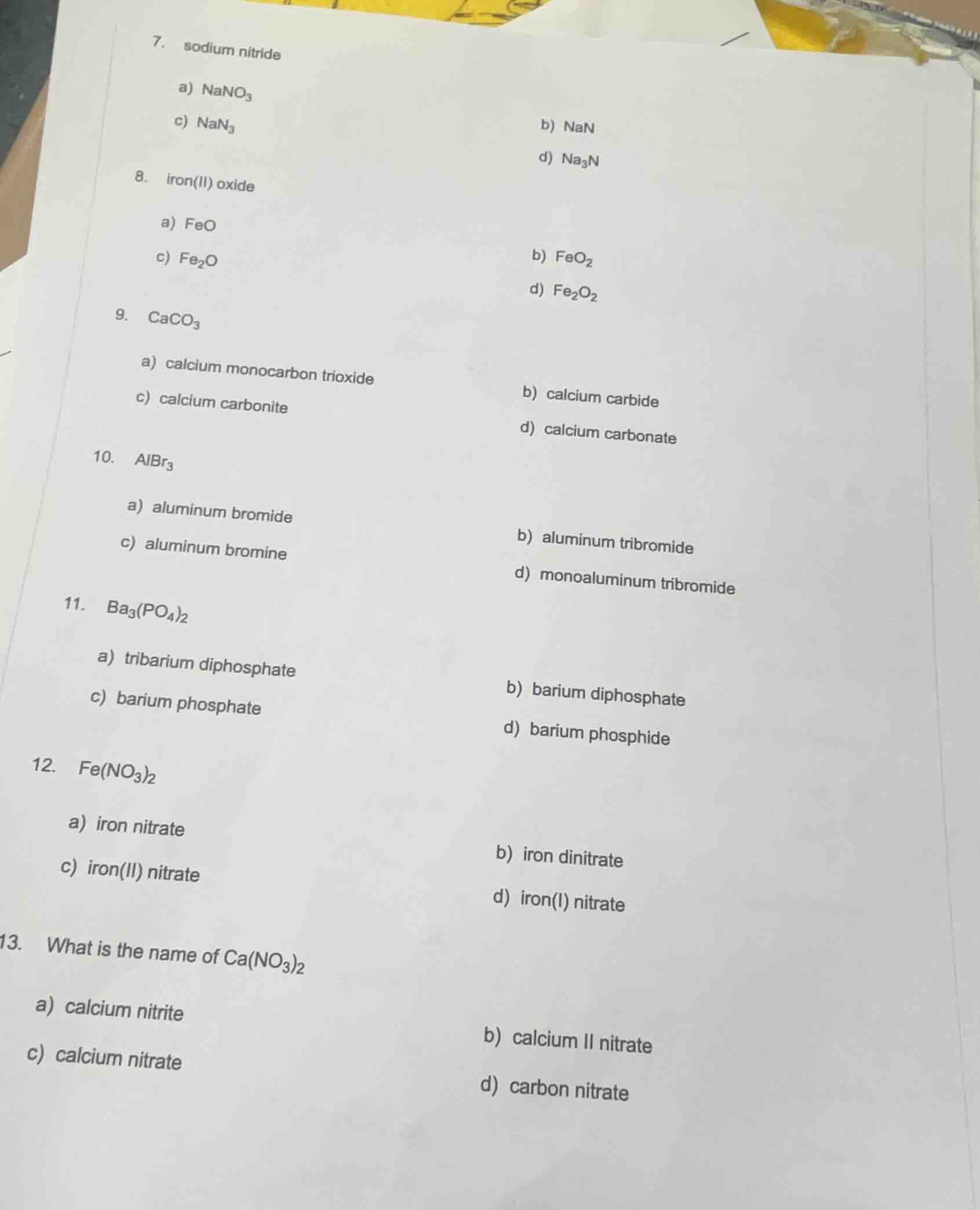 7. sodium nitride a) $nano_3$ b) $nan$ c) $nan_3$ d) $na_3n$ 8. iron(ii…
