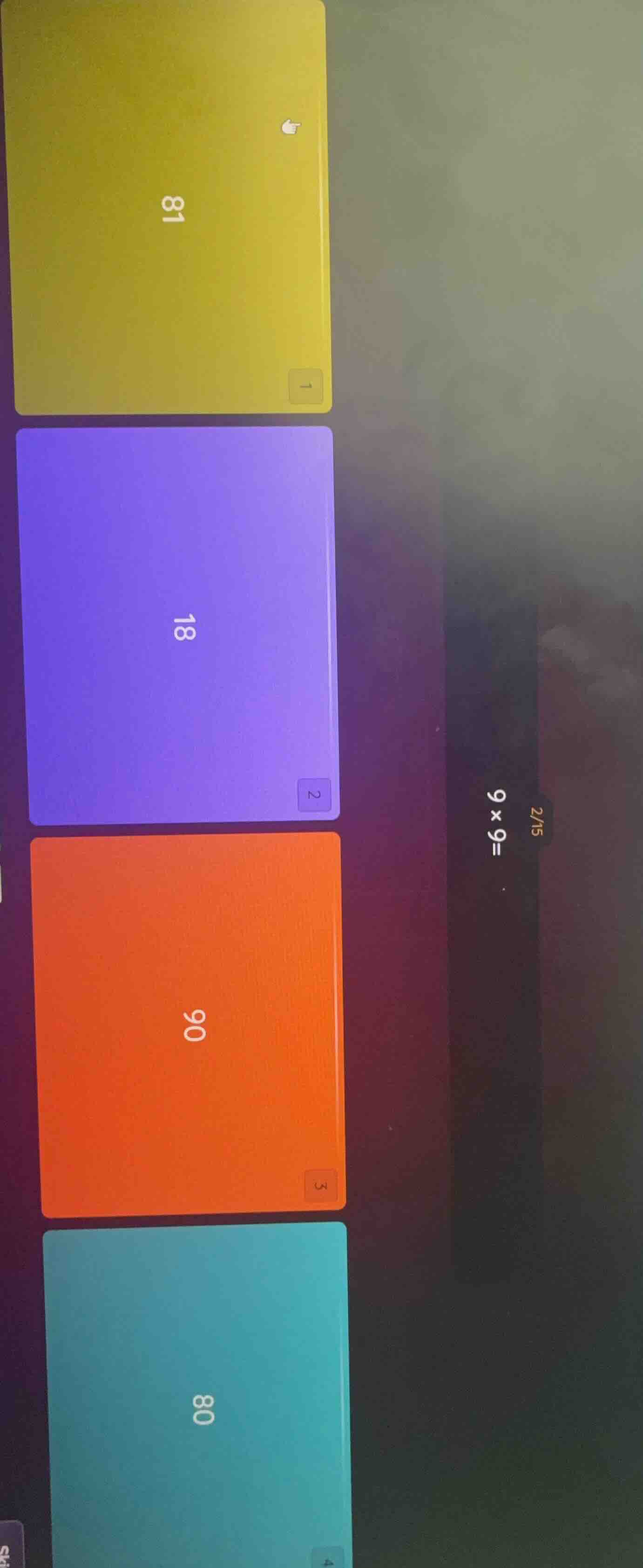 2/15 $9 \\times 9=$ options: 1. 81 2. 18 3. 90 4. 80