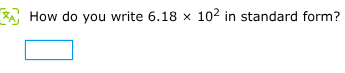 how do you write $6.18 \\times 10^{2}$ in standard form?