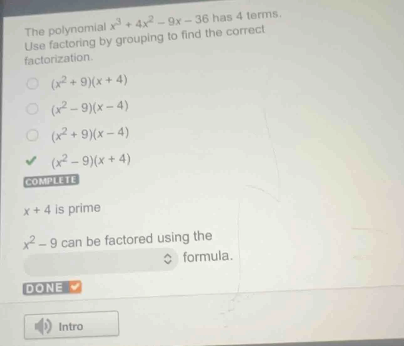the polynomial $x^3 + 4x^2 - 9x - 36$ has 4 terms. use factoring by gro…