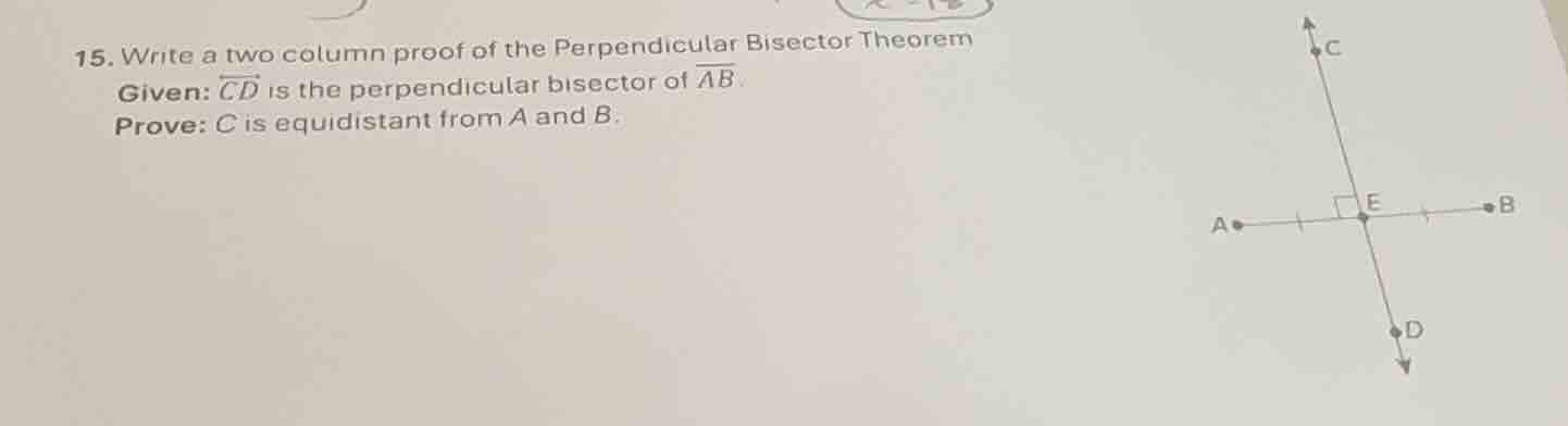15. write a two column proof of the perpendicular bisector theorem give…
