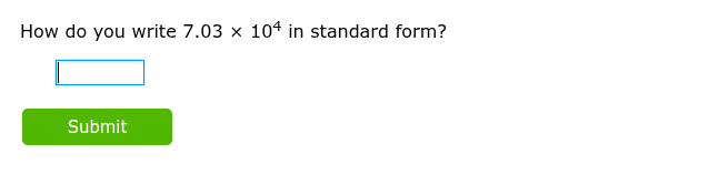 how do you write $7.03 \\times 10^4$ in standard form?