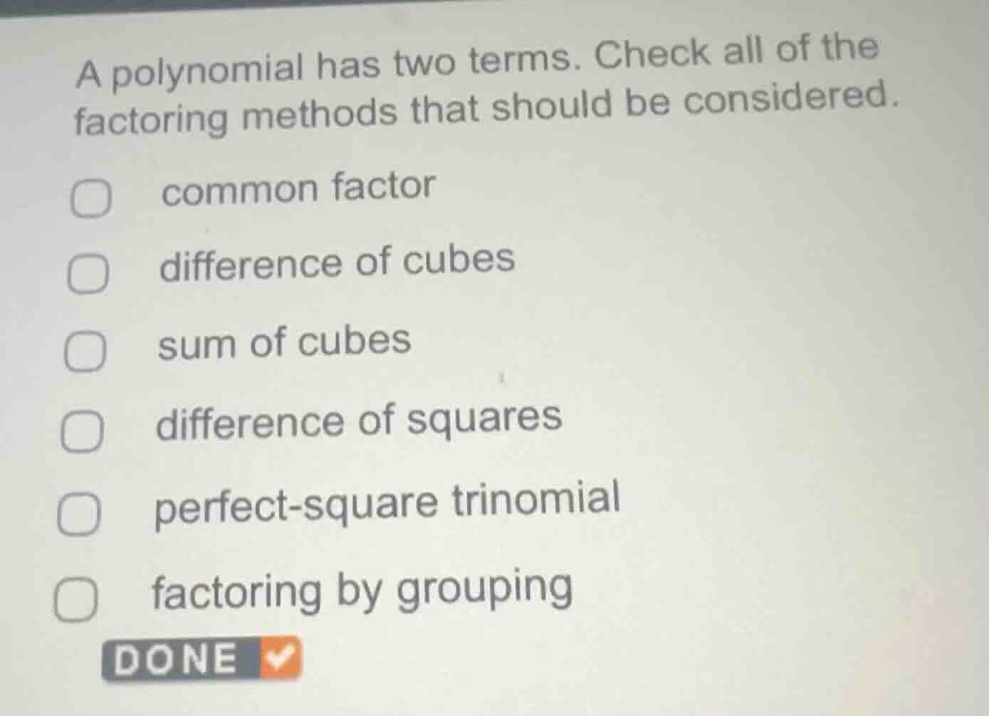 a polynomial has two terms. check all of the factoring methods that sho…