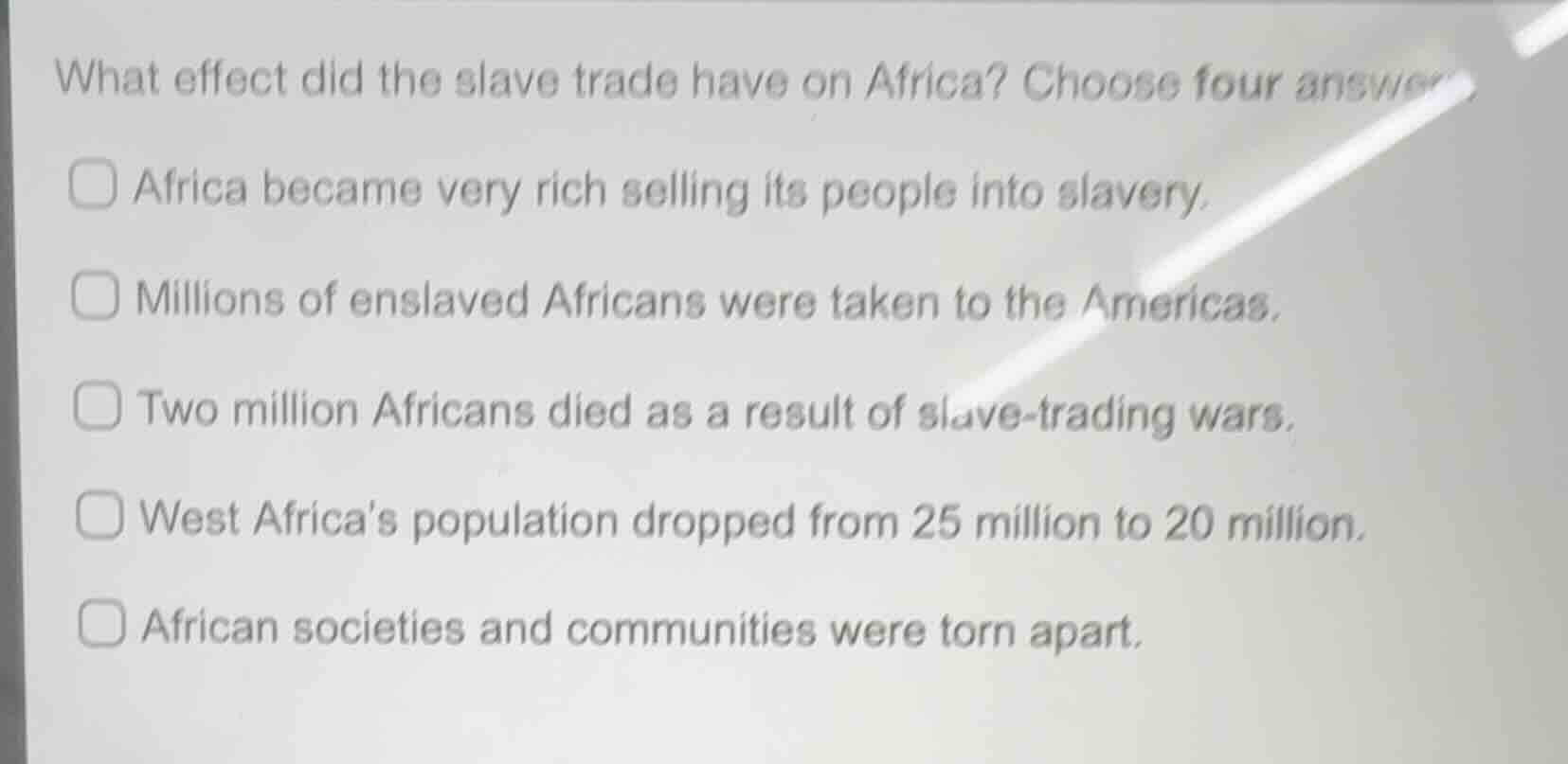 what effect did the slave trade have on africa? choose four answersafri…