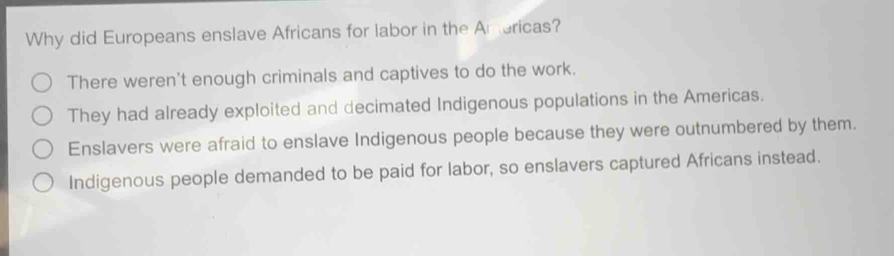 why did europeans enslave africans for labor in the americas?○ there we…