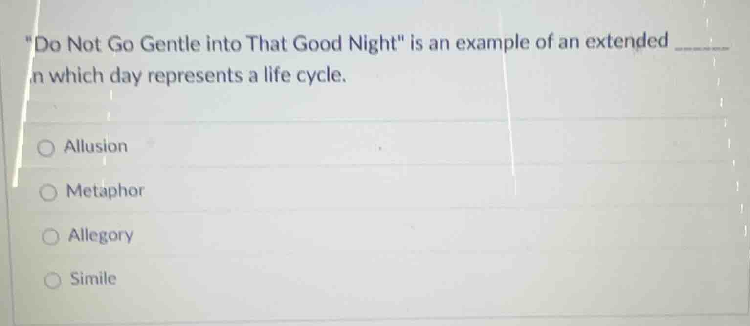 \do not go gentle into that good night\ is an example of an extended __…