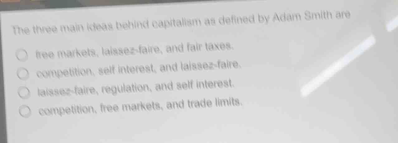 the three main ideas behind capitalism as defined by adam smith are fre…