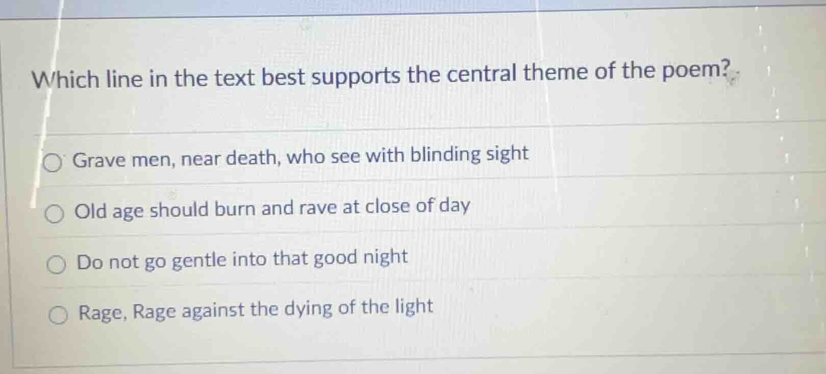 which line in the text best supports the central theme of the poem? ○ g…