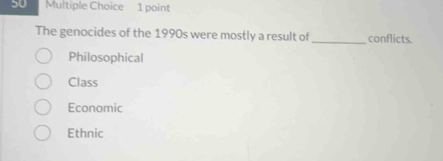 50 multiple choice 1 point the genocides of the 1990s were mostly a res…