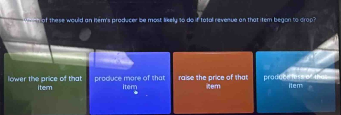 which of these would an items producer be most likely to do if total re…