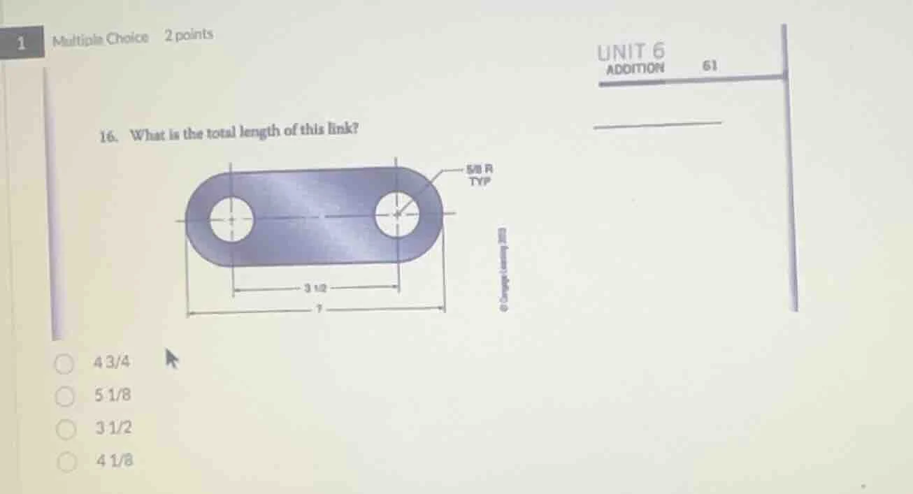 1 multiple choice 2 points unit 6 addition 61 16. what is the total len…