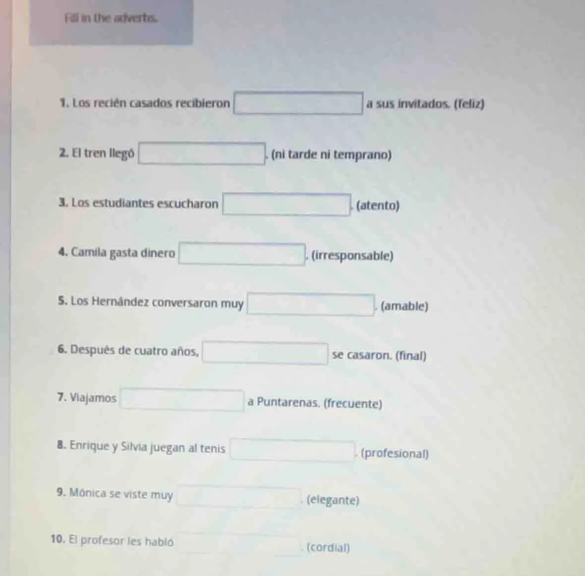 fill in the adverbs. 1. los recién casados recibieron ______ a sus invi…