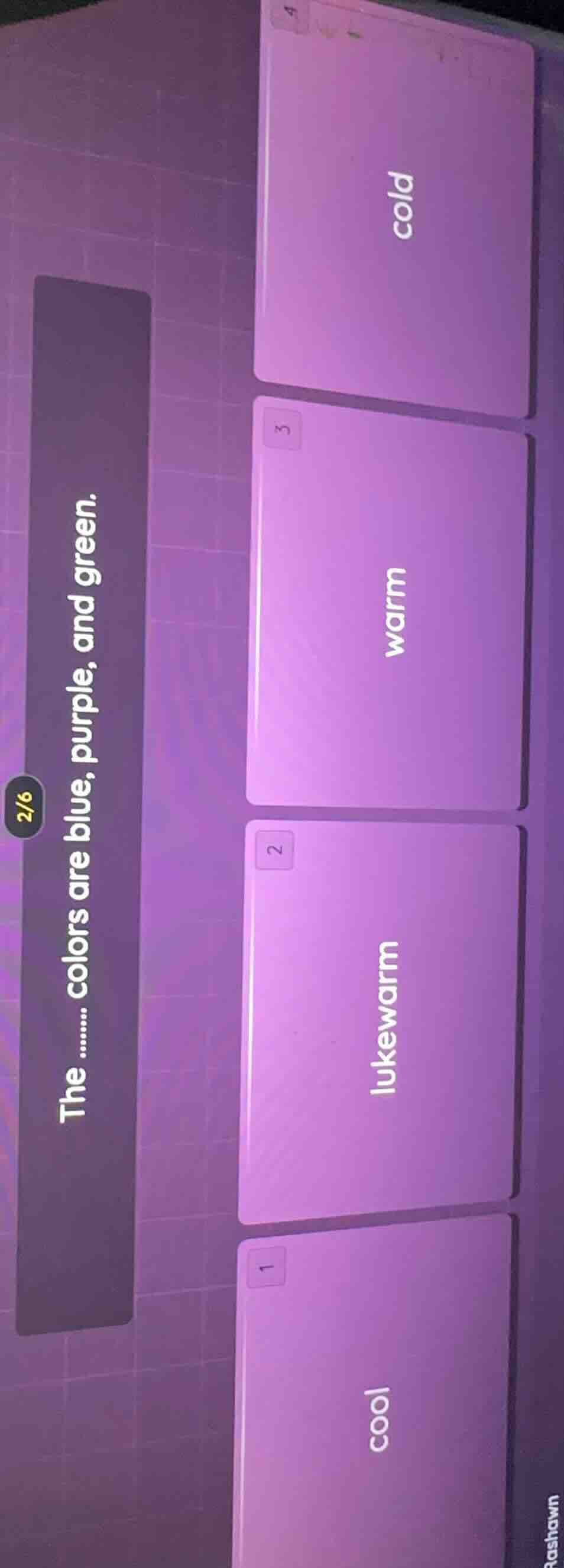 2/6 the ....... colors are blue, purple, and green. 1. cool 2. lukewarm…