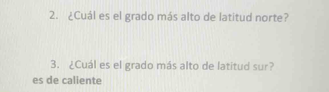 2. ¿cuál es el grado más alto de latitud norte? 3. ¿cuál es el grado má…