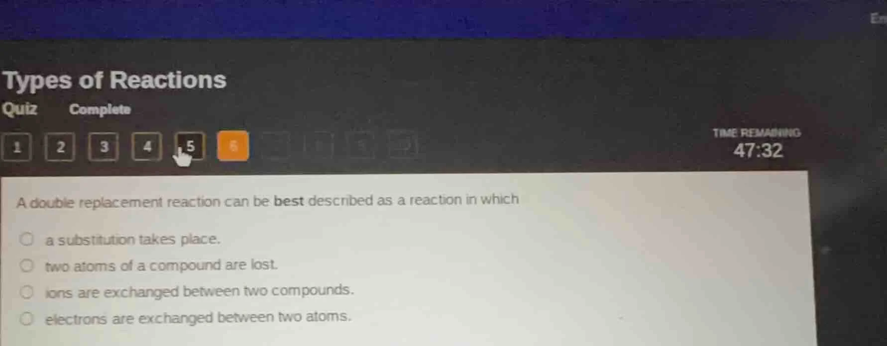 types of reactions quiz complete 1 2 3 4 5 6 time remaining 47:32 a dou…