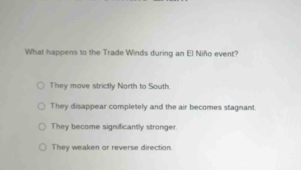 what happens to the trade winds during an el niño event?○ they move str…