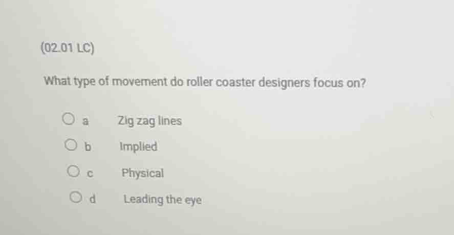 (02.01 lc) what type of movement do roller coaster designers focus on? …