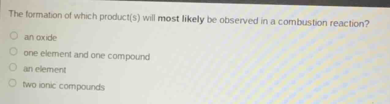 the formation of which product(s) will most likely be observed in a com…