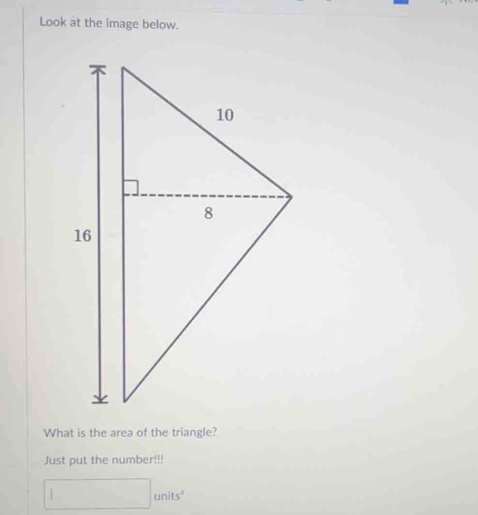 look at the image below.what is the area of the triangle?just put the n…