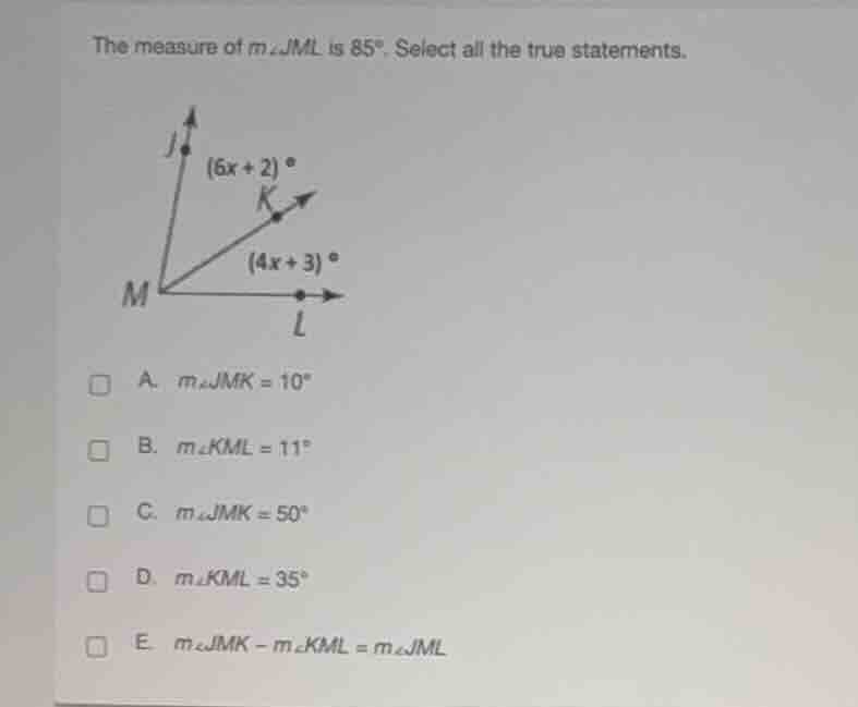 the measure of $m\\angle jml$ is $85^\\circ$. select all the true state…