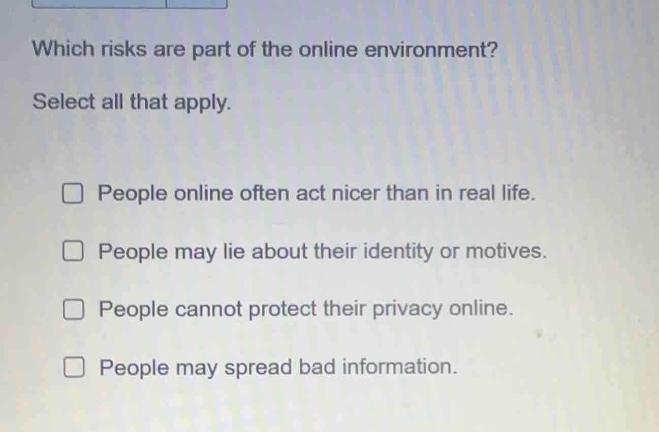 which risks are part of the online environment? select all that apply. …