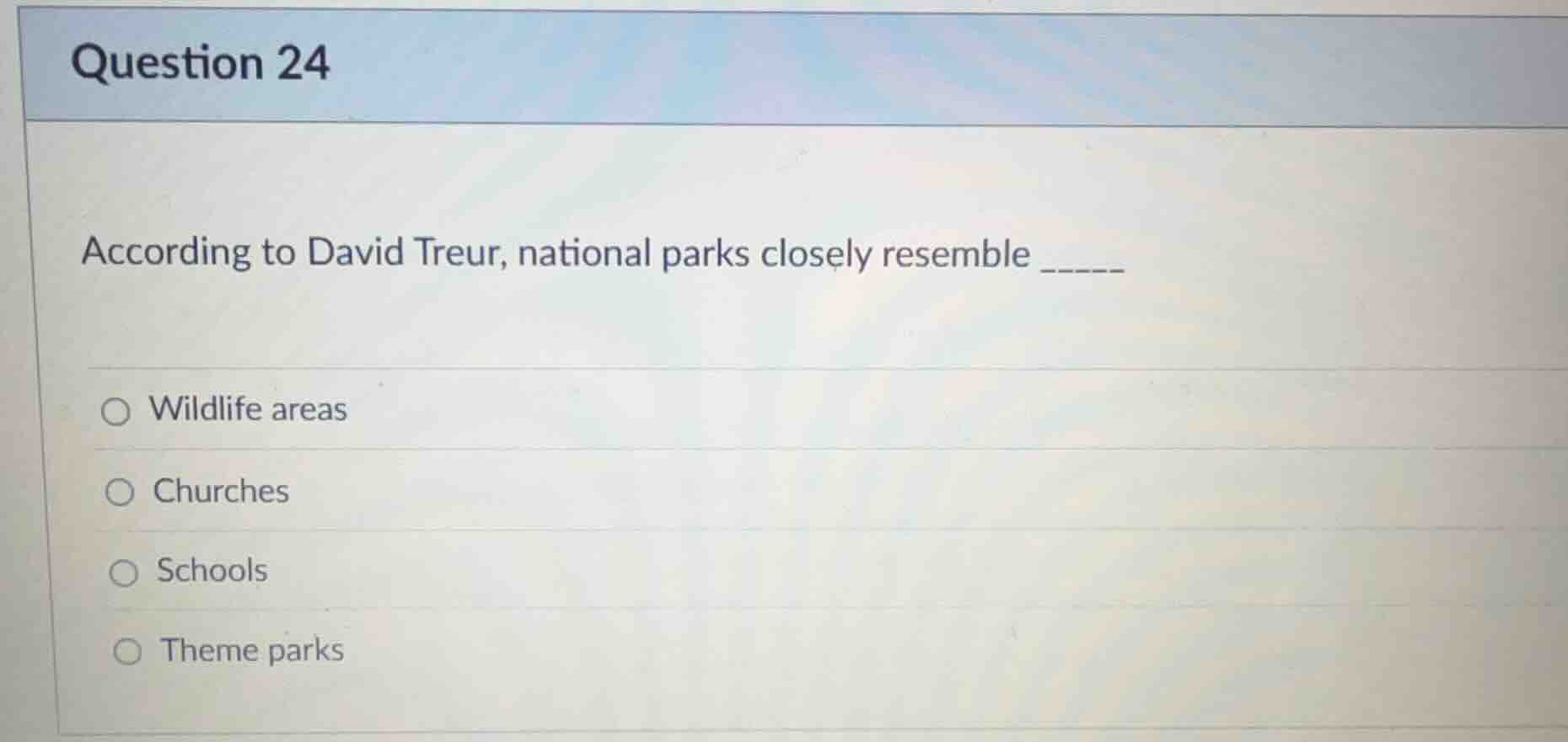 question 24 according to david treur, national parks closely resemble _…