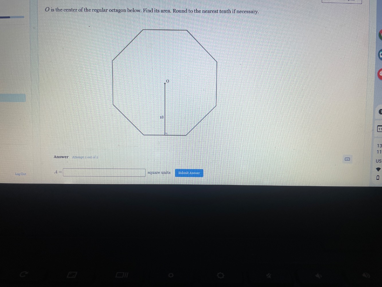 o is the center of the regular octagon below. find its area. round to t…