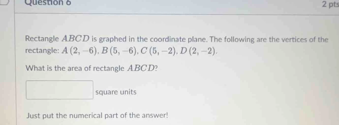 question 6 2 pts rectangle $abcd$ is graphed in the coordinate plane. t…