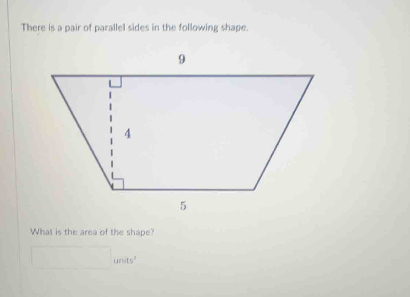 there is a pair of parallel sides in the following shape. 9 4 5 what is…
