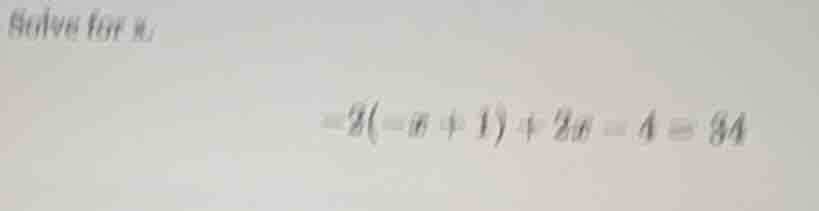 solve for $x$: $-2(-x + 1) + 2x - 4 = 34$