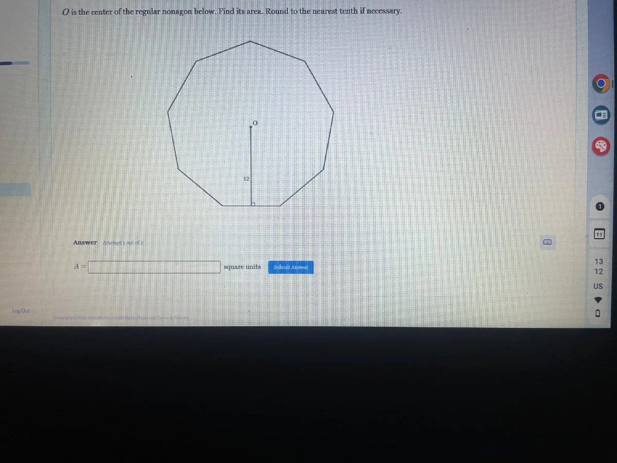 o is the center of the regular nonagon below. find its area. round to t…