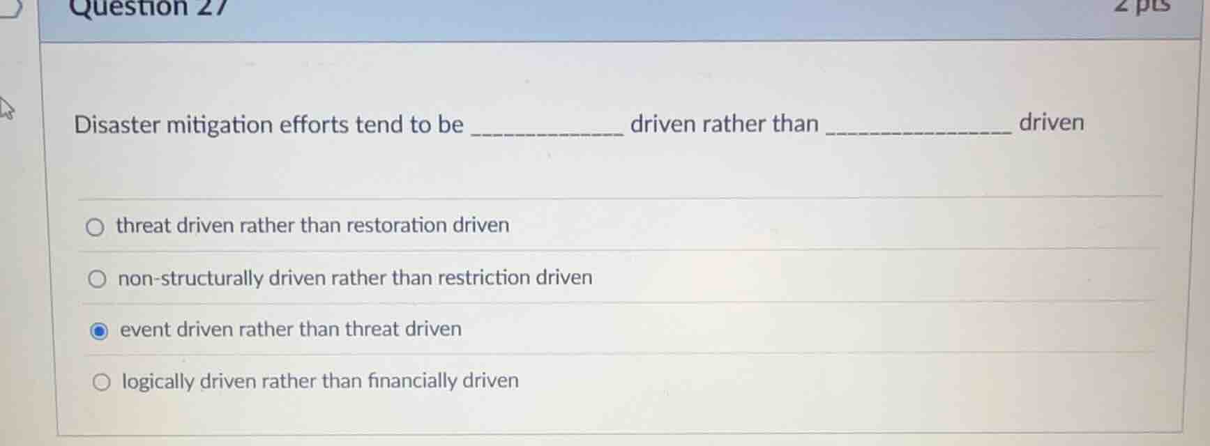 question 27 2 pts disaster mitigation efforts tend to be ____________ d…