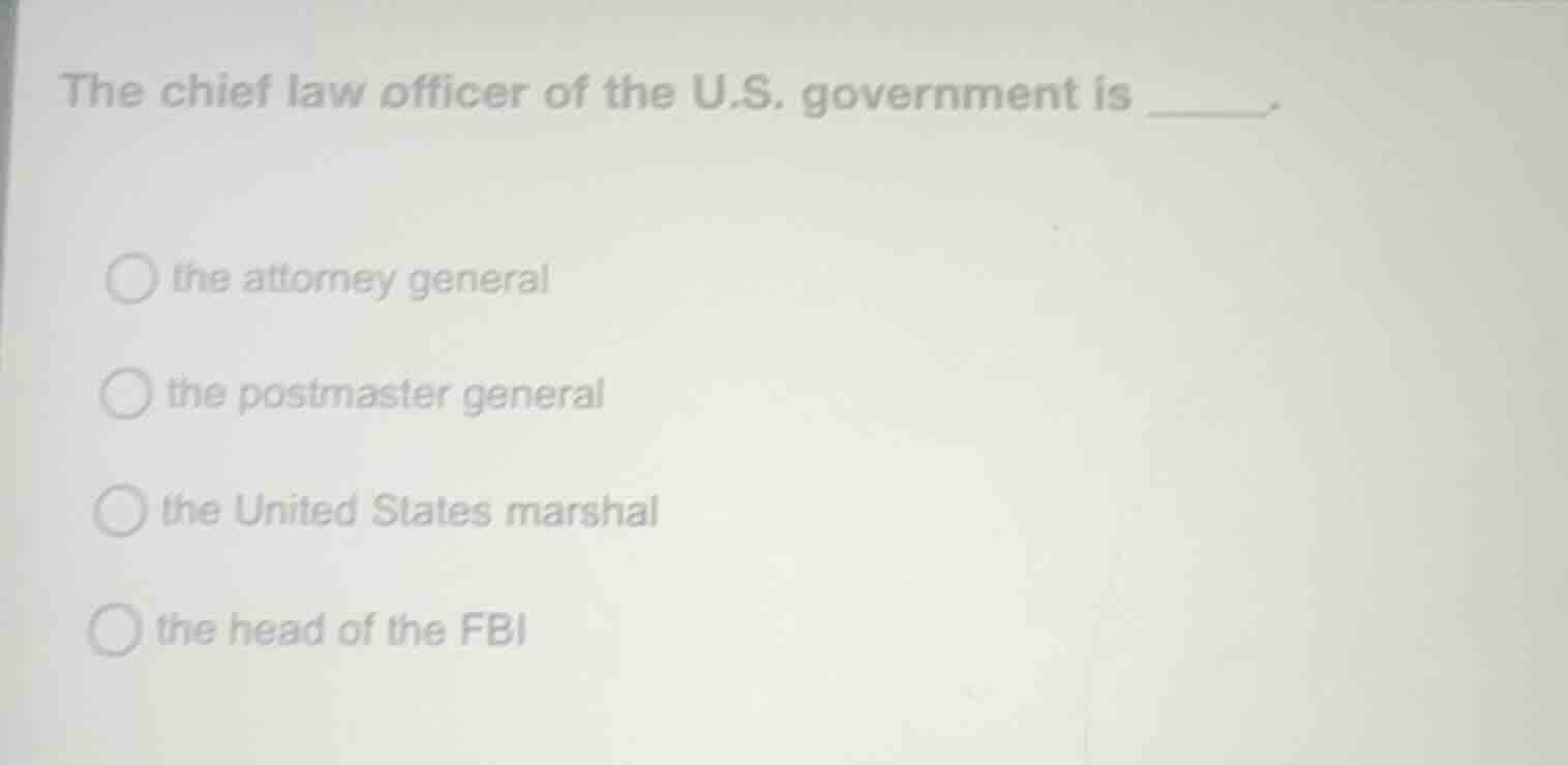 the chief law officer of the u.s. government is ______.○ the attorney g…