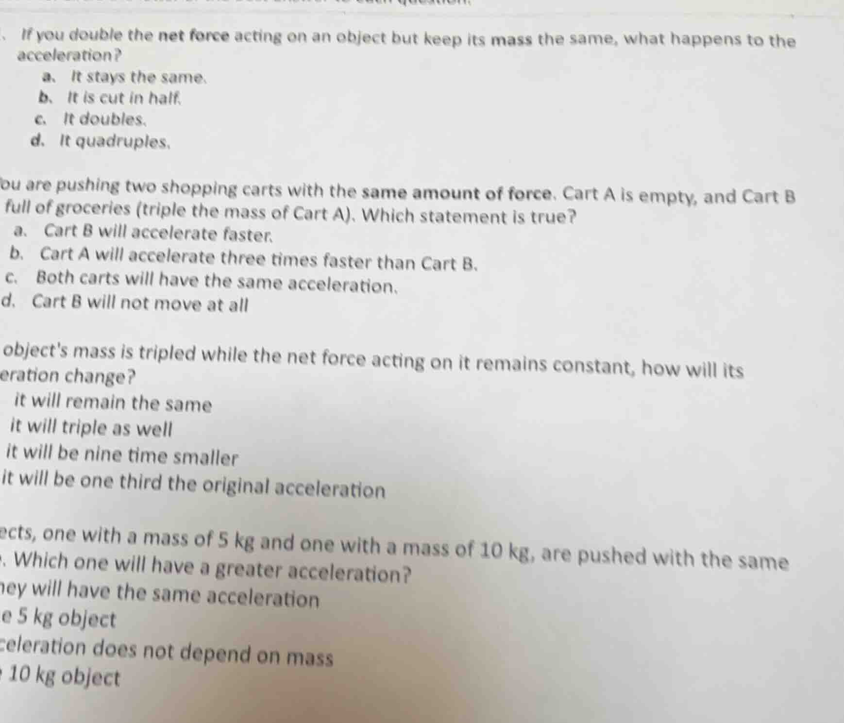 1. if you double the net force acting on an object but keep its mass th…