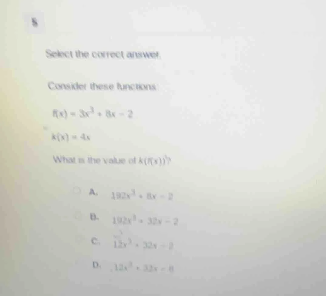 8 select the correct answer. consider these functions: $f(x) = 3x^3 + 8…