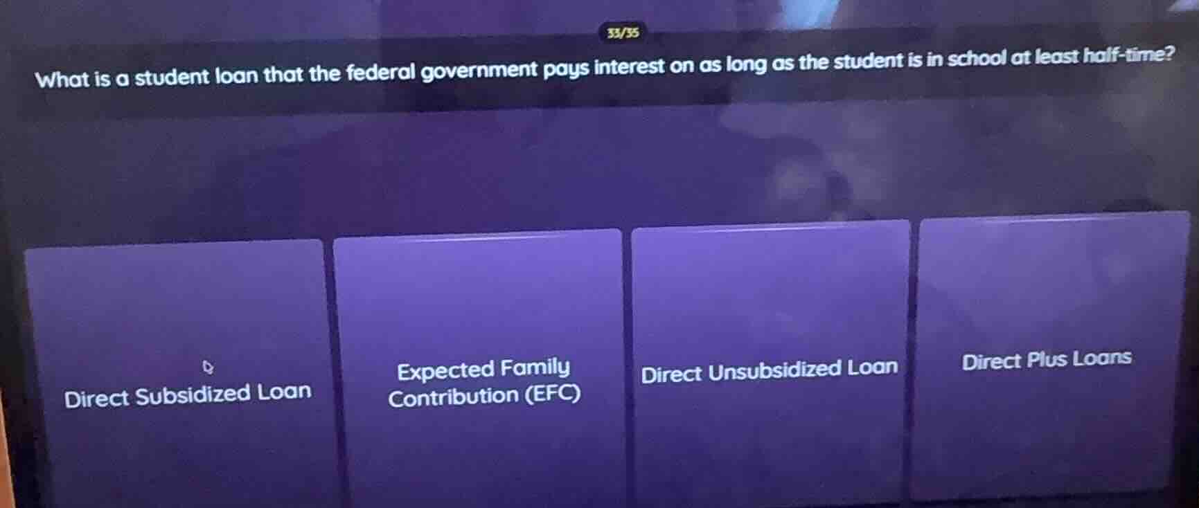 33/35 what is a student loan that the federal government pays interest …