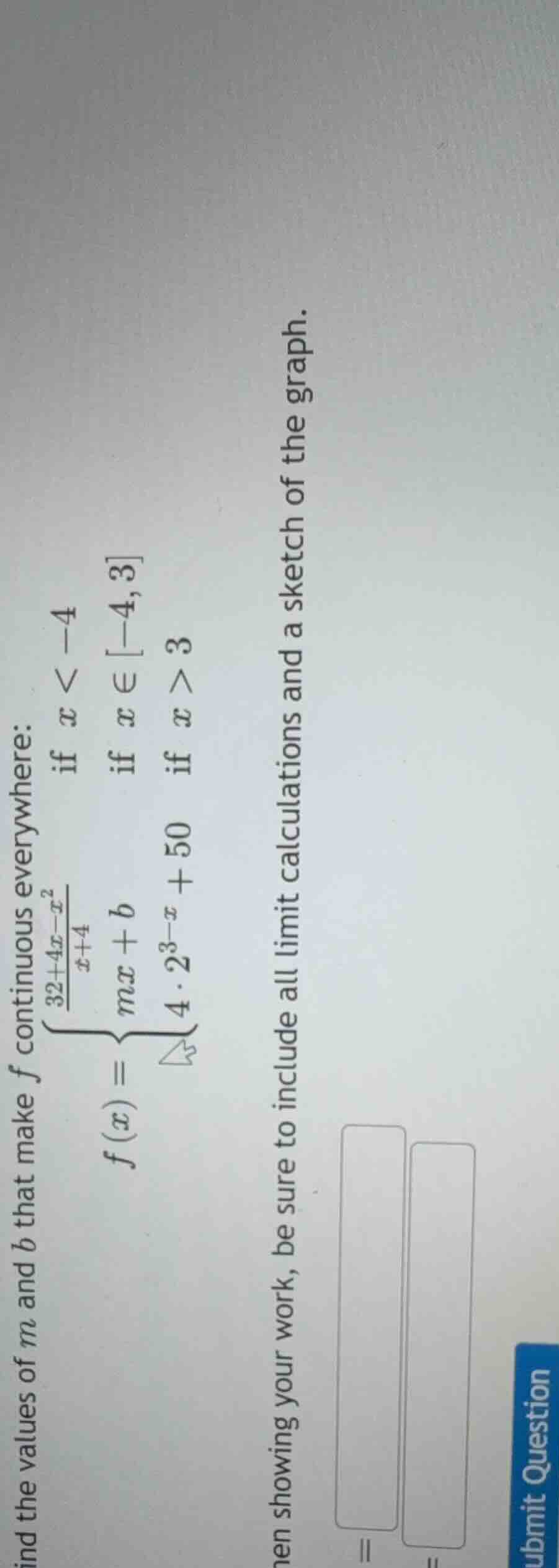 find the values of $m$ and $b$ that make $f$ continuous everywhere:$$f(…